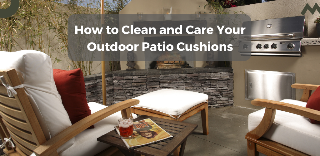 How to Clean and Care Your Outdoor Patio Cushions