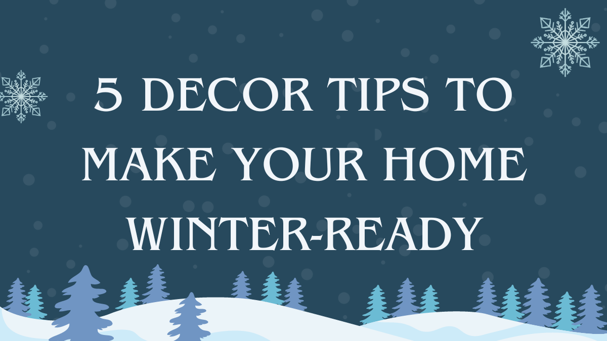 5 Decor Tips to Make Your Home Winter-Ready